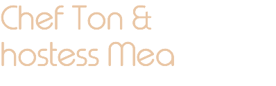 Chef Ton & hostess Mea 